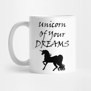 Unicorn Of Your Dreams (Black) Mug